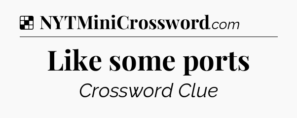 Solution: Like some ports - NYT Crossword