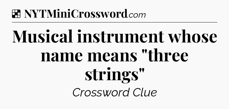 Solution: Musical instrument whose name means 