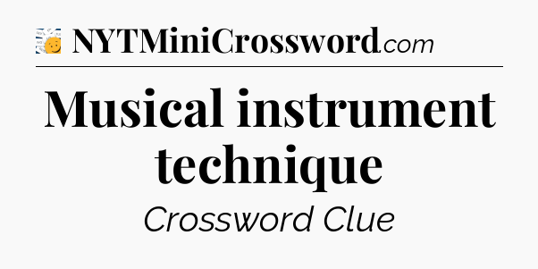 Musical instrument technique - 7 Little Words