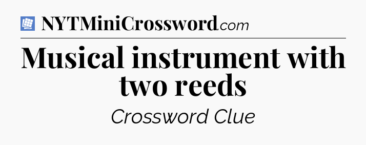 Musical instrument with two reeds Puzzle Page Crossword Clue