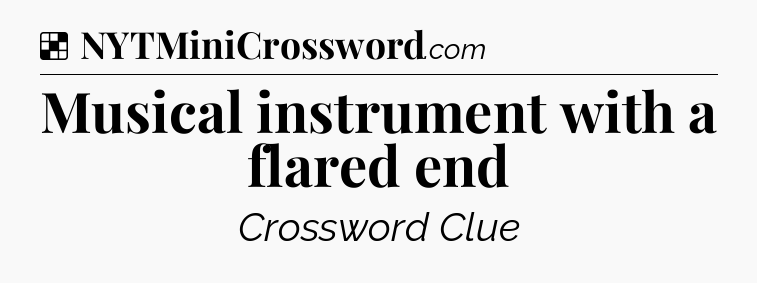 Solution: Musical instrument with a flared end - NYT Crossword