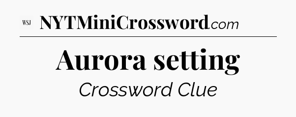 Aurora setting - WSJ Crossword