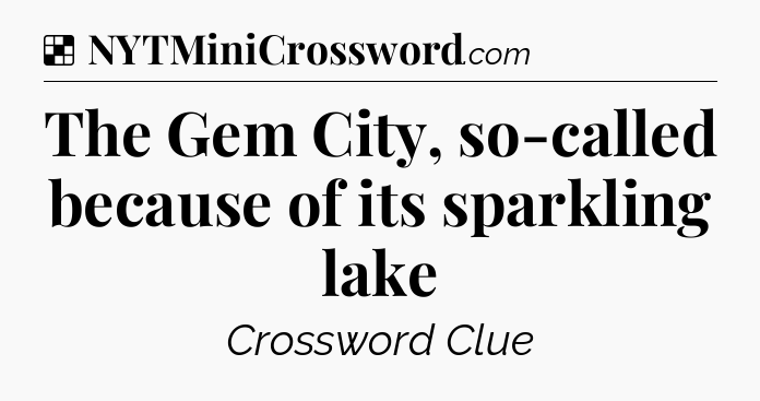 Solution: The Gem City, so-called because of its sparkling lake - NYT Crossword
