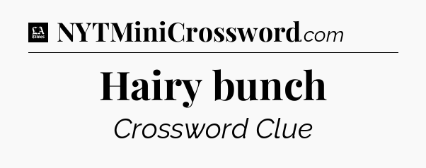 Hairy bunch - LA Times Crossword