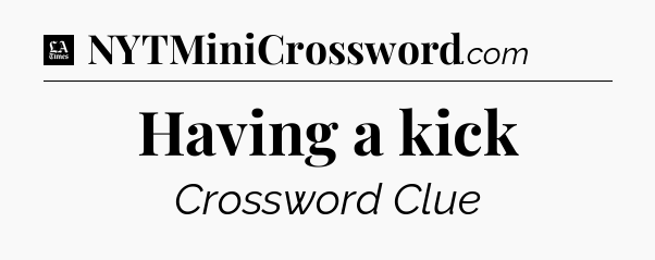 Having a kick - LA Times Crossword