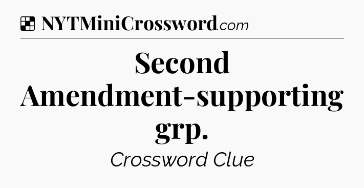 Solution: Second Amendment-supporting grp - NYT Crossword