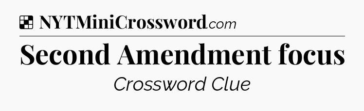 Solution: Second Amendment focus - NYT Crossword