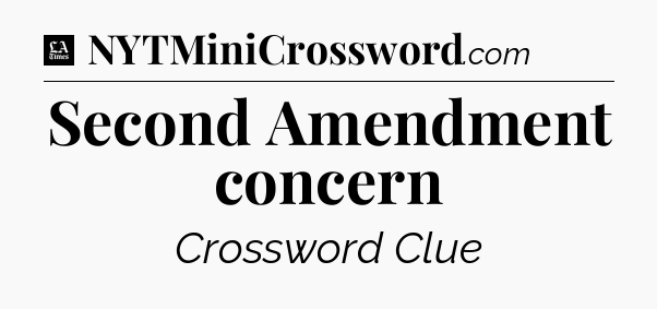Second Amendment concern - LA Times Crossword