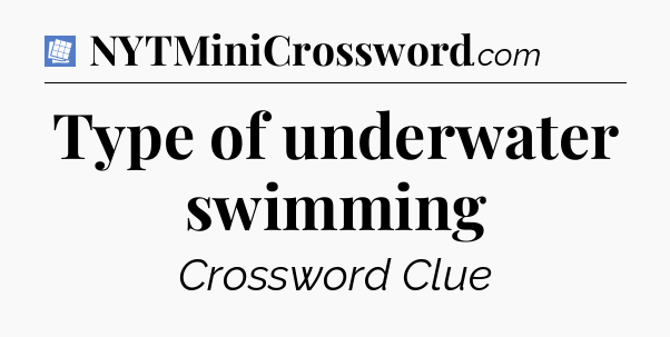 Type of underwater swimming Puzzle Page Crossword Clue
