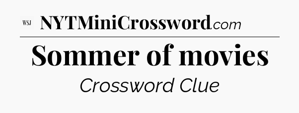 Sommer of movies - WSJ Crossword