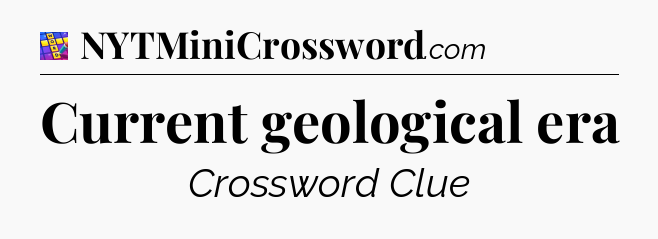 Current geological era Codycross