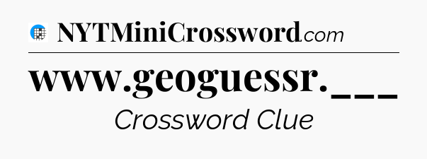 www.geoguessr.___ Crossword Clue