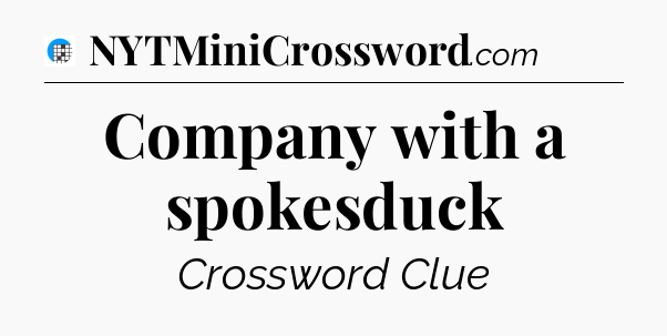 Company with a spokesduck Crossword Clue