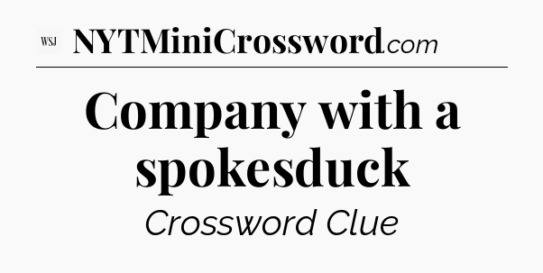 Company with a spokesduck - WSJ Crossword
