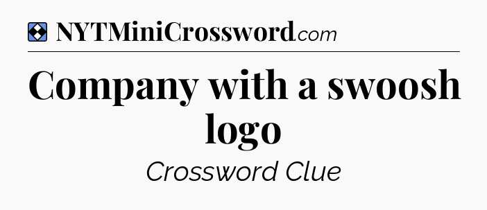 Solution: Company with a swoosh logo - NYT Mini Crossword