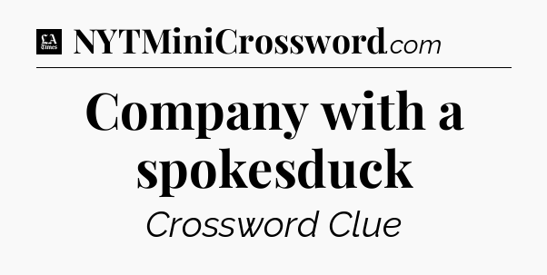 Company with a spokesduck - LA Times Crossword