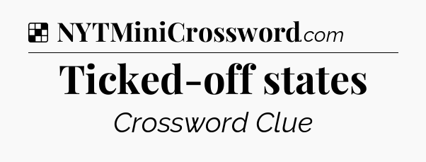 Solution: Ticked-off states - NYT Crossword