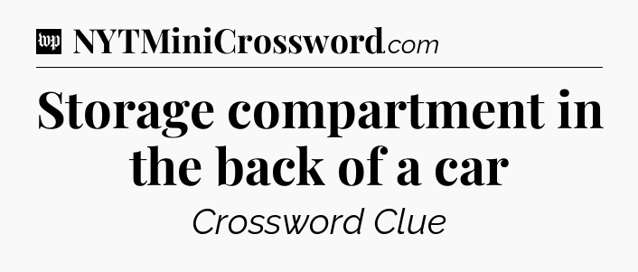 Storage compartment in the back of a car Crossword Clue