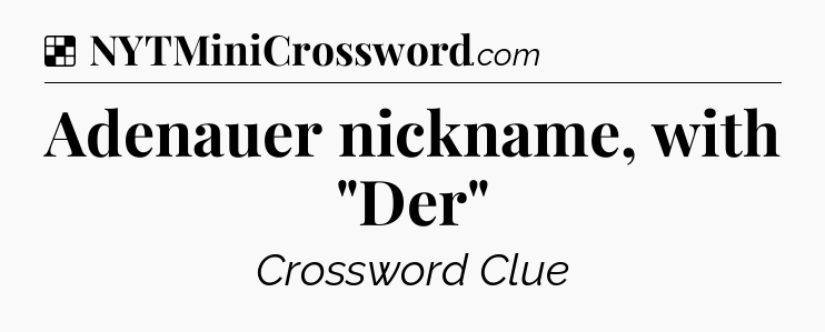 Solution: Adenauer nickname, with 