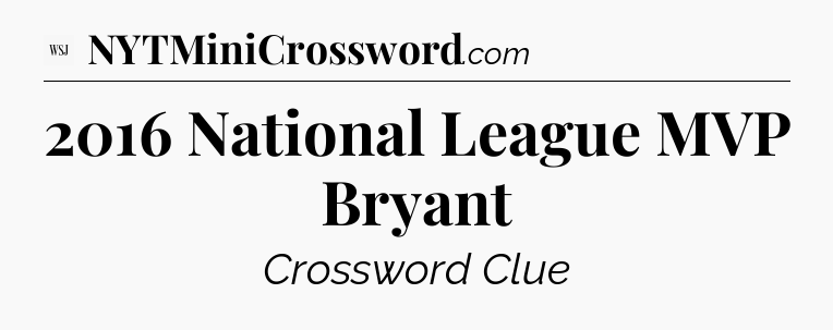 2016 National League MVP Bryant - WSJ Crossword