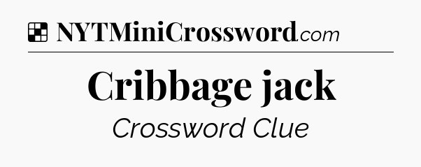 Solution: Cribbage jack - NYT Crossword