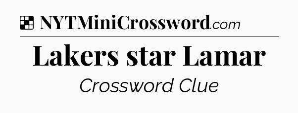 Solution: Lakers star Lamar - NYT Crossword