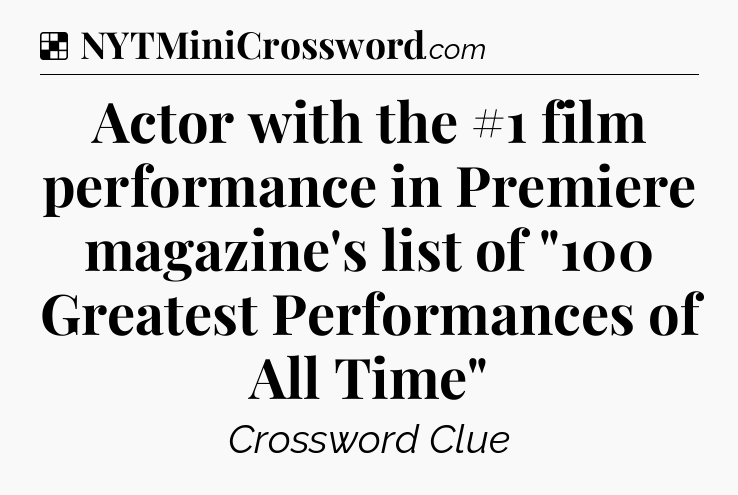 Solution: Actor with the #1 film performance in Premiere magazine's list of 