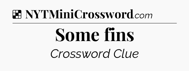 Solution: Some fins - NYT Crossword