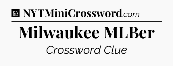 Milwaukee MLBer - LA Times Crossword