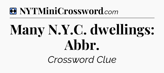 Solution: Many N.Y.C. dwellings: Abbr - NYT Mini Crossword