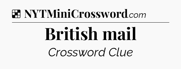 Solution: British mail - NYT Crossword
