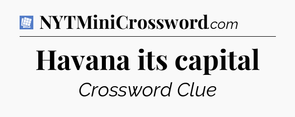 Havana its capital Puzzle Page Crossword Clue