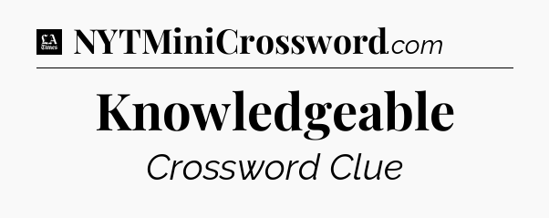 Knowledgeable - LA Times Crossword