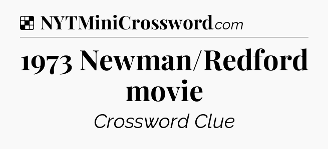 Solution: 1973 Newman/Redford movie - NYT Crossword