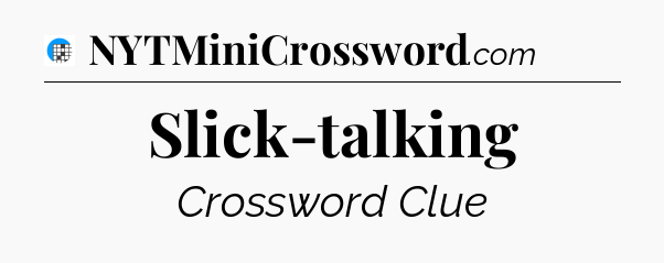 Slick-talking Crossword Clue