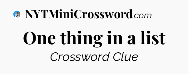 One thing in a list Crossword Clue