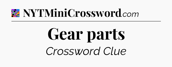 Gear parts Crossword Clue