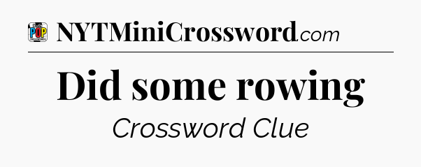 Did some rowing Crossword Clue