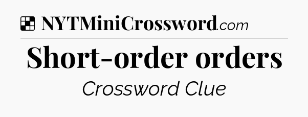 Solution: Short-order orders - NYT Crossword