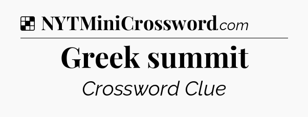 Solution: Greek summit - NYT Crossword