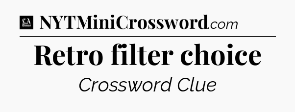 Retro filter choice - LA Times Crossword
