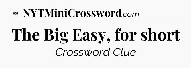 The Big Easy, for short - WSJ Crossword