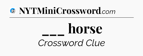 ___ horse Crossword Clue