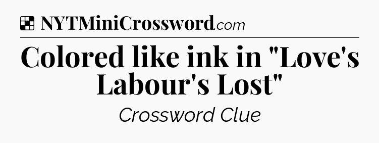 Solution: Colored like ink in 