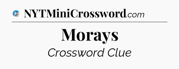 Morays Crossword Clue