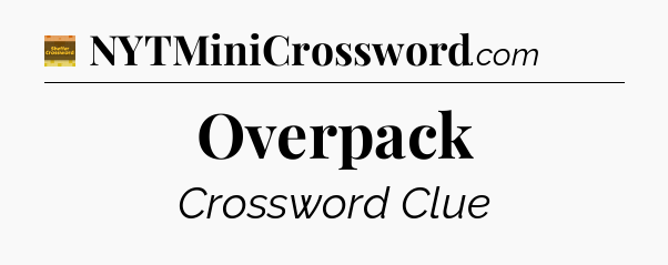 Overpack - Eugene Sheffer Crossword