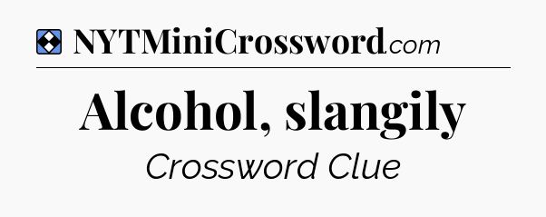 Solution: Alcohol, slangily - NYT Mini Crossword