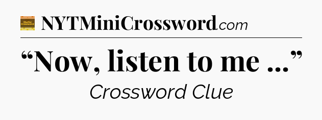 “Now, listen to me ...” - Eugene Sheffer Crossword