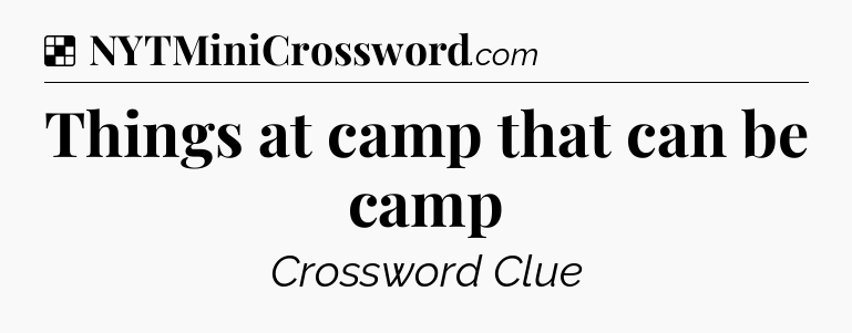 Solution: Things at camp that can be camp - NYT Crossword