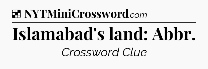 Solution: Islamabad's land: Abbr - NYT Crossword